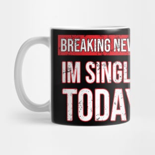 Breaking News im not single today Mug